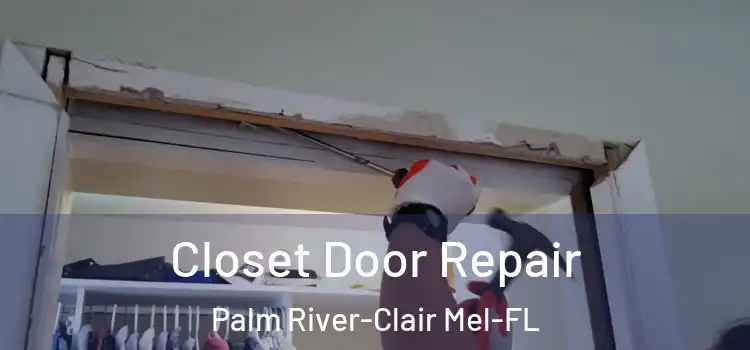  Closet Door Repair Palm River-Clair Mel-FL