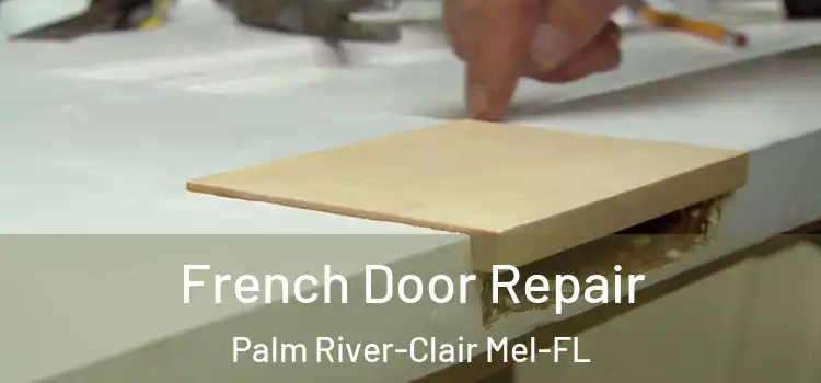  French Door Repair Palm River-Clair Mel-FL