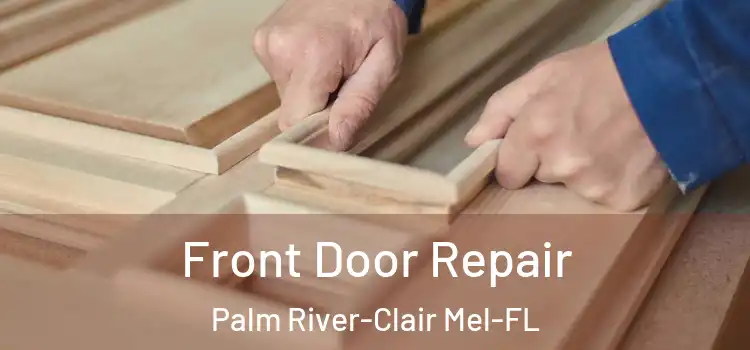  Front Door Repair Palm River-Clair Mel-FL