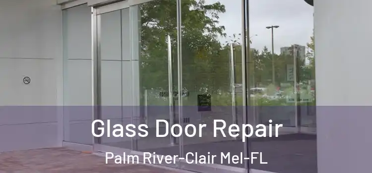  Glass Door Repair Palm River-Clair Mel-FL