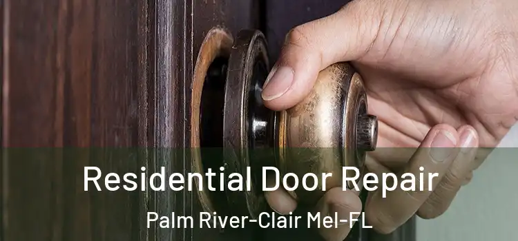 Residential Door Repair Palm River-Clair Mel-FL