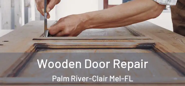  Wooden Door Repair Palm River-Clair Mel-FL
